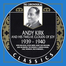 The Chronological Classics: Andy Kirk and His Twelve Clouds of Joy 1939-1940 mp3 Artist Compilation by Andy Kirk And His Twelve Clouds Of Joy