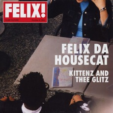 Kittenz And Thee Glitz mp3 Album by Felix Da Housecat