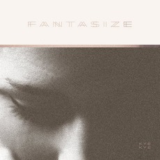 Fantasize mp3 Album by Kye Kye