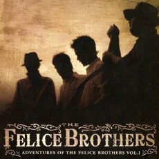 Adventures Of The Felice Brothers Vol. I mp3 Album by The Felice Brothers