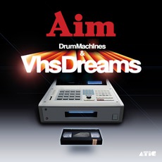 Drum Machines & VHS Dreams mp3 Artist Compilation by Aim