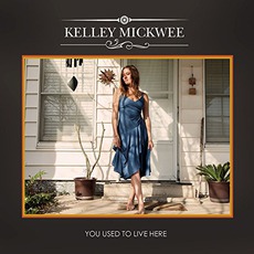You Used To Live Here mp3 Album by Kelley Mickwee