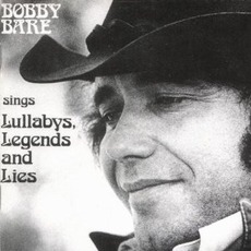 Sings Lullabys, Legends And Lies (Deluxe Edition) mp3 Album by Bobby Bare