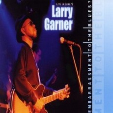 Embarrassment To The Blues? mp3 Live by Larry Garner