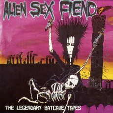 The Legendary Batcave Tapes mp3 Artist Compilation by Alien Sex Fiend