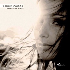 Raise The Roof mp3 Album by Lizzy Parks