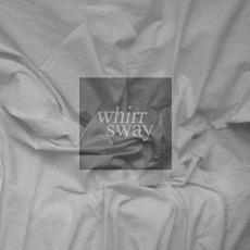 Sway mp3 Album by Whirr