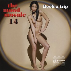The Mood Mosaic 14: Book a Trip mp3 Compilation by Various Artists
