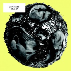 Fabric 47: Jay Haze mp3 Compilation by Various Artists