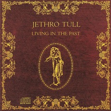 Living In The Past (Remastered) mp3 Artist Compilation by Jethro Tull