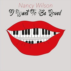 I Want To Be Loved mp3 Artist Compilation by Nancy Wilson