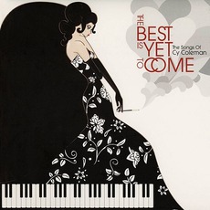 The Best Is Yet To Come: The Songs Of Cy Coleman mp3 Compilation by Various Artists