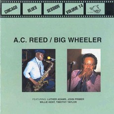 A.C. Reed & Big Wheeler: Chicago Blues Session, Volume 14 mp3 Compilation by Various Artists