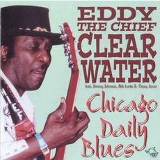 Chicago Daily Blues: Chicago Blues Session, Volume 51 mp3 Album by Eddy Clearwater