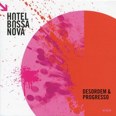 Desordem & Progresso mp3 Album by Hotel Bossa Nova