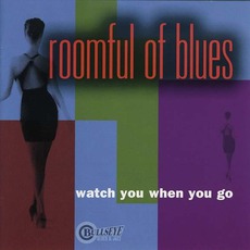 Watch You When You Go mp3 Album by Roomful of Blues