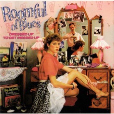 Dressed Up To Get Messed Up mp3 Album by Roomful of Blues