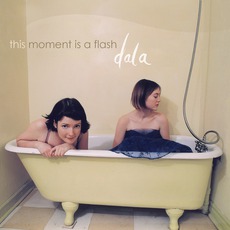 This Moment Is A Flash mp3 Album by Dala