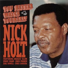 You Better Watch Yourself: Chicago Blues Session, Volume 37 mp3 Album by Nick Holt