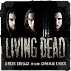 The Living Dead mp3 Album by Zeds Dead & Omar Linx