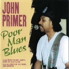 Poor Man Blues: Chicago Blues Session, Volume 6 mp3 Album by John Primer