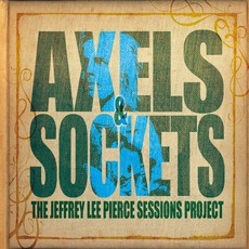Axels & Sockets: The Jeffrey Lee Pierce Sessions Project mp3 Compilation by Various Artists