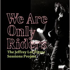 We Are Only Riders: The Jeffrey Lee Pierce Sessions Project mp3 Compilation by Various Artists