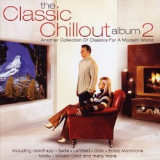 The Classic Chillout Album 2: Another Collection Of Classics For A Modern World mp3 Compilation by Various Artists