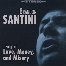 Songs Of Love, Money & Misery mp3 Album by Brandon Santini