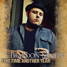This Time Another Year mp3 Album by Brandon Santini