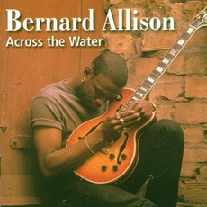 Across The Water mp3 Album by Bernard Allison