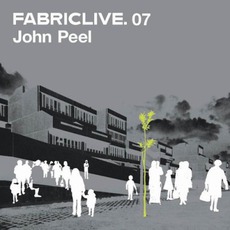 FabricLive 07: John Peel mp3 Compilation by Various Artists