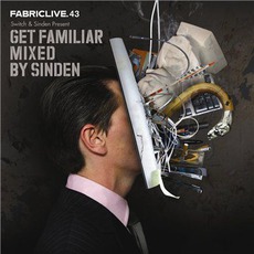 FabricLive 43: Switch & Sinden Present: Get Familiar Mixed By Sinden mp3 Compilation by Various Artists