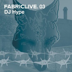FabricLive 03: DJ Hype mp3 Compilation by Various Artists