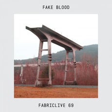 FabricLive 69: Fake Blood mp3 Compilation by Various Artists