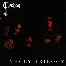 Unholy Trilogy mp3 Album by Typhon