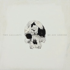 We Are Undone mp3 Album by Two Gallants