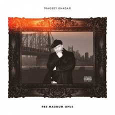 Pre Magnum Opus mp3 Album by Tragedy Khadafi