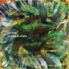 Pleasure & Shame mp3 Album by Dan Holt