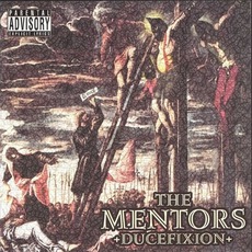 Duceifixion mp3 Album by Mentors