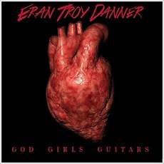 God Girls Guitars mp3 Album by Eran Troy Danner