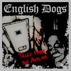 Tales From The Asylum mp3 Album by English Dogs