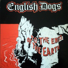 To The Ends Of The Earth mp3 Album by English Dogs