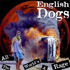 All The World's A Rage mp3 Album by English Dogs