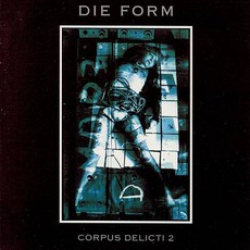 Corpus Delicti 2 mp3 Album by Die Form