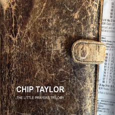The Little Prayers Trilogy mp3 Album by Chip Taylor