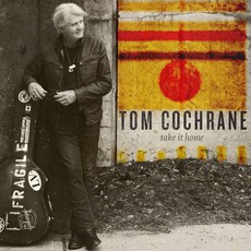 Take It Home mp3 Album by Tom Cochrane