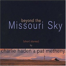 Beyond The Missouri Sky (Short Stories) mp3 Album by Charlie Haden & Pat Metheny