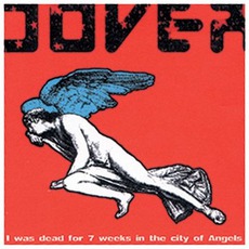 I Was Dead For 7 Weeks In The City Of Angels mp3 Album by Dover
