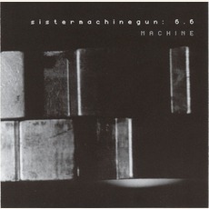 sistermachinegun: 6.6 : Machine mp3 Album by Sister Machine Gun